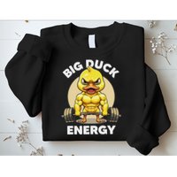 Big Duck Energy Duck Lovers Funny Gym Weightlifting Duck Sweatshirt