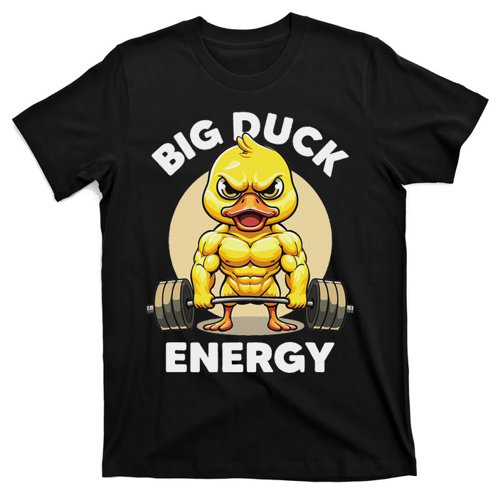 Big Duck Energy Duck Lovers Funny Gym Weightlifting Duck T-Shirt