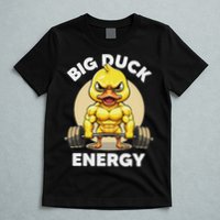 Big Duck Energy Duck Lovers Funny Gym Weightlifting Duck T-Shirt