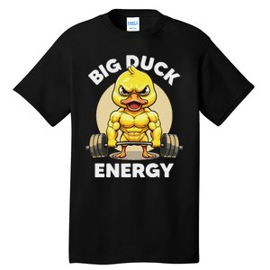 Big Duck Energy Duck Lovers Funny Gym Weightlifting Duck Tall T-Shirt