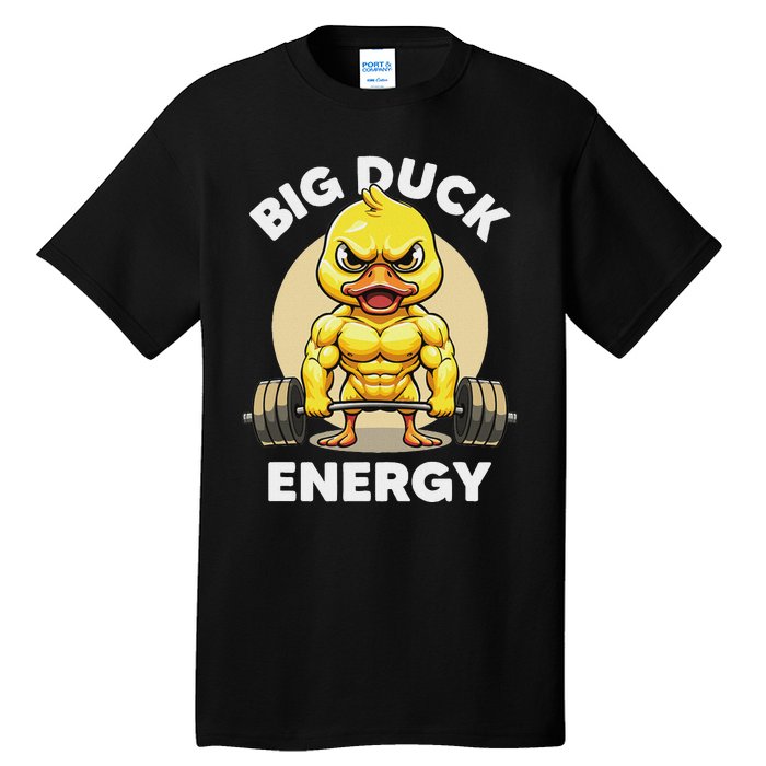 Big Duck Energy Duck Lovers Funny Gym Weightlifting Duck Tall T-Shirt