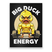 Big Duck Energy Duck Lovers Funny Gym Weightlifting Duck Poster