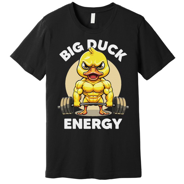 Big Duck Energy Duck Lovers Funny Gym Weightlifting Duck Premium T-Shirt