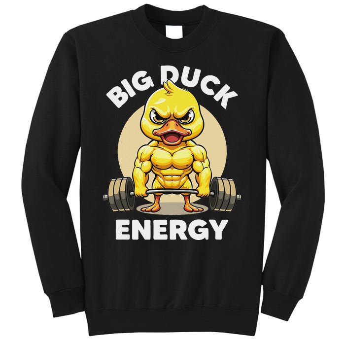 Big Duck Energy Duck Lovers Funny Gym Weightlifting Duck Tall Sweatshirt