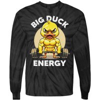 Big Duck Energy Duck Lovers Funny Gym Weightlifting Duck Tie-Dye Long Sleeve Shirt