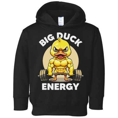 Big Duck Energy Duck Lovers Funny Gym Weightlifting Duck Toddler Hoodie