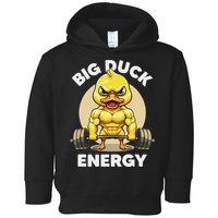 Big Duck Energy Duck Lovers Funny Gym Weightlifting Duck Toddler Hoodie