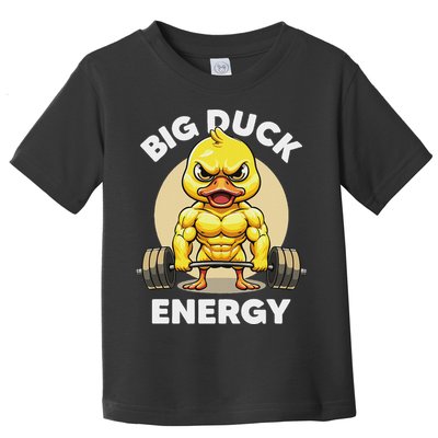 Big Duck Energy Duck Lovers Funny Gym Weightlifting Duck Toddler T-Shirt