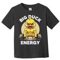 Big Duck Energy Duck Lovers Funny Gym Weightlifting Duck Toddler T-Shirt