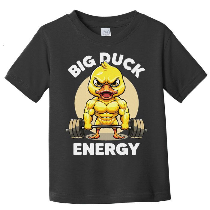 Big Duck Energy Duck Lovers Funny Gym Weightlifting Duck Toddler T-Shirt