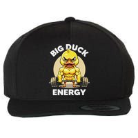 Big Duck Energy Duck Lovers Funny Gym Weightlifting Duck Wool Snapback Cap
