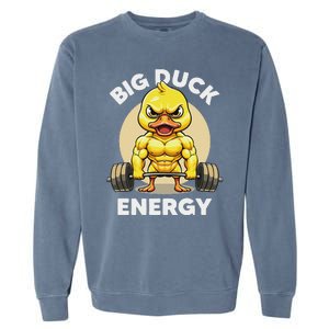 Big Duck Energy Duck Lovers Funny Gym Weightlifting Duck Garment-Dyed Sweatshirt