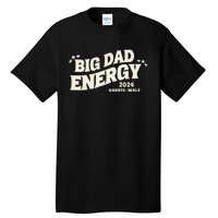 Big Dad Energy Tim Walz Waltz 2024 Tall T-Shirt