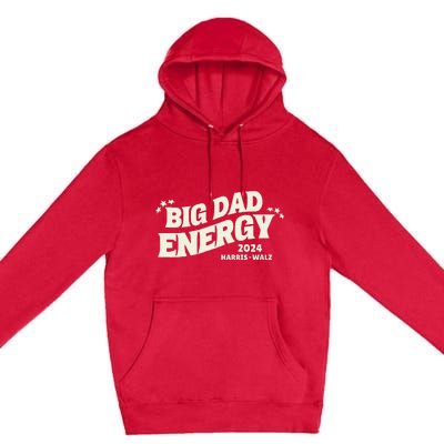 Big Dad Energy Tim Walz Waltz 2024 Premium Pullover Hoodie