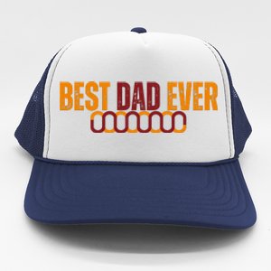 Best Dad Ever Happy Fathers Day Trucker Hat