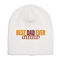 Best Dad Ever Happy Fathers Day Short Acrylic Beanie