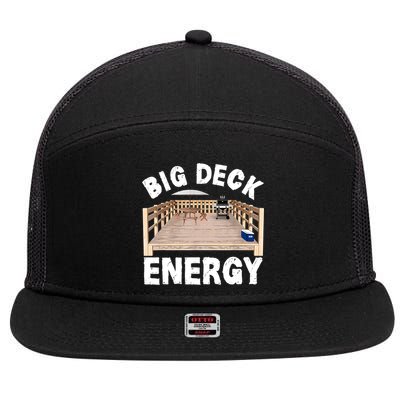 Big Deck Energy | Funny Back Yard Deck Owner & Carpentry Pun 7 Panel Mesh Trucker Snapback Hat