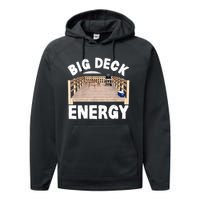 Big Deck Energy | Funny Back Yard Deck Owner & Carpentry Pun Performance Fleece Hoodie