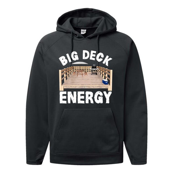 Big Deck Energy | Funny Back Yard Deck Owner & Carpentry Pun Performance Fleece Hoodie