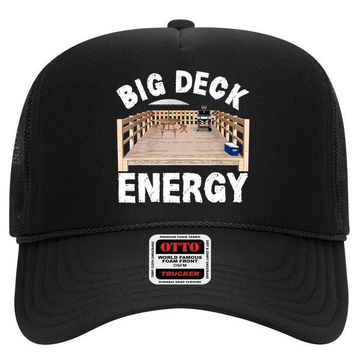 Big Deck Energy | Funny Back Yard Deck Owner & Carpentry Pun High Crown Mesh Back Trucker Hat