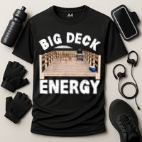 Big Deck Energy | Funny Back Yard Deck Owner & Carpentry Pun Cooling Performance Crew T-Shirt