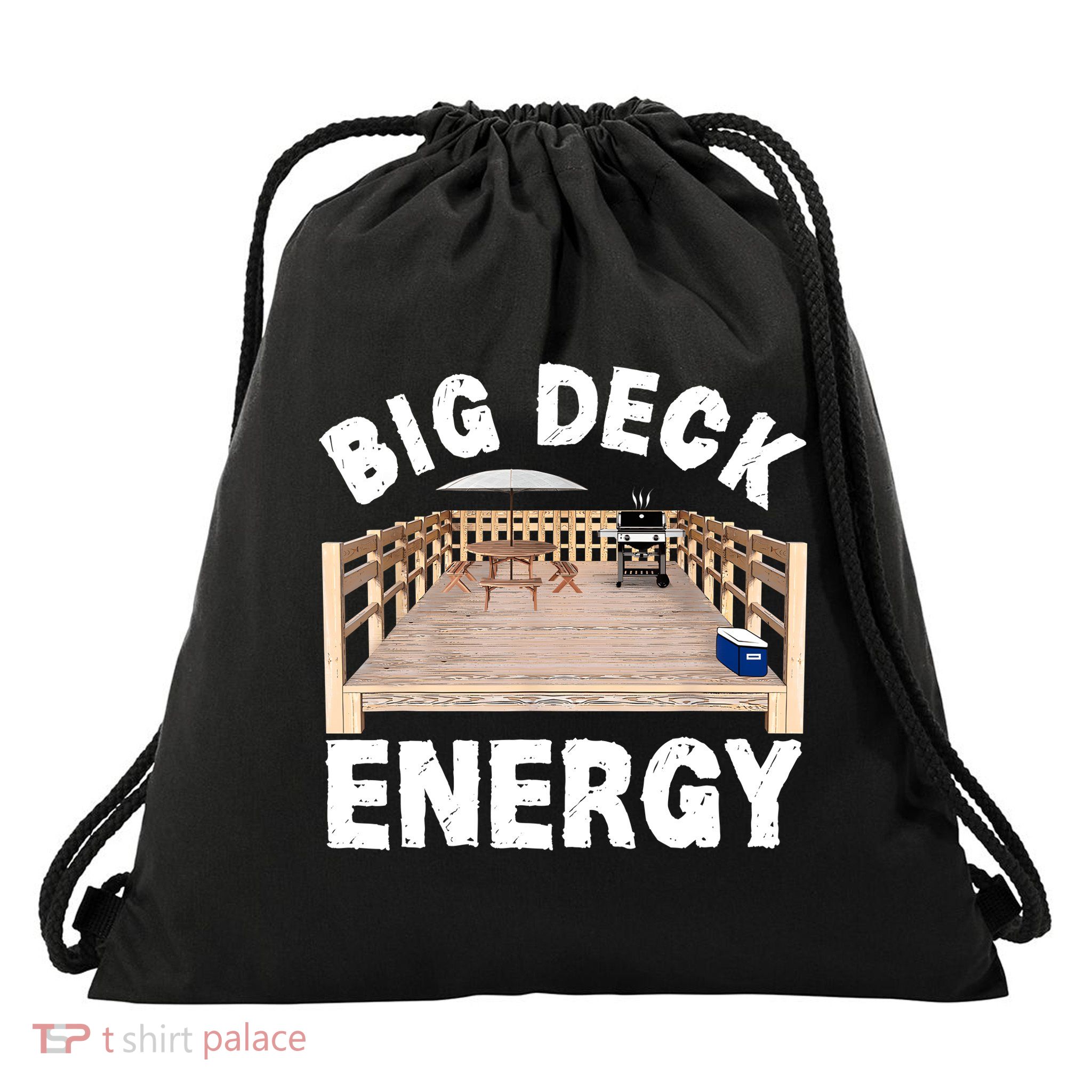 Big Deck Energy | Funny Back Yard Deck Owner & Carpentry Pun Drawstring Bag