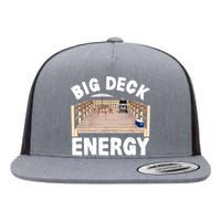 Big Deck Energy | Funny Back Yard Deck Owner & Carpentry Pun Flat Bill Trucker Hat