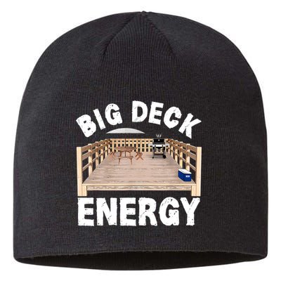 Big Deck Energy | Funny Back Yard Deck Owner & Carpentry Pun Sustainable Beanie