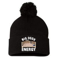 Big Deck Energy | Funny Back Yard Deck Owner & Carpentry Pun Pom Pom 12in Knit Beanie