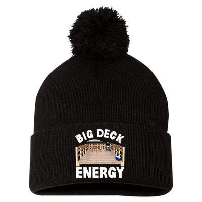 Big Deck Energy | Funny Back Yard Deck Owner & Carpentry Pun Pom Pom 12in Knit Beanie