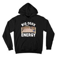 Big Deck Energy | Funny Back Yard Deck Owner & Carpentry Pun Tall Hoodie