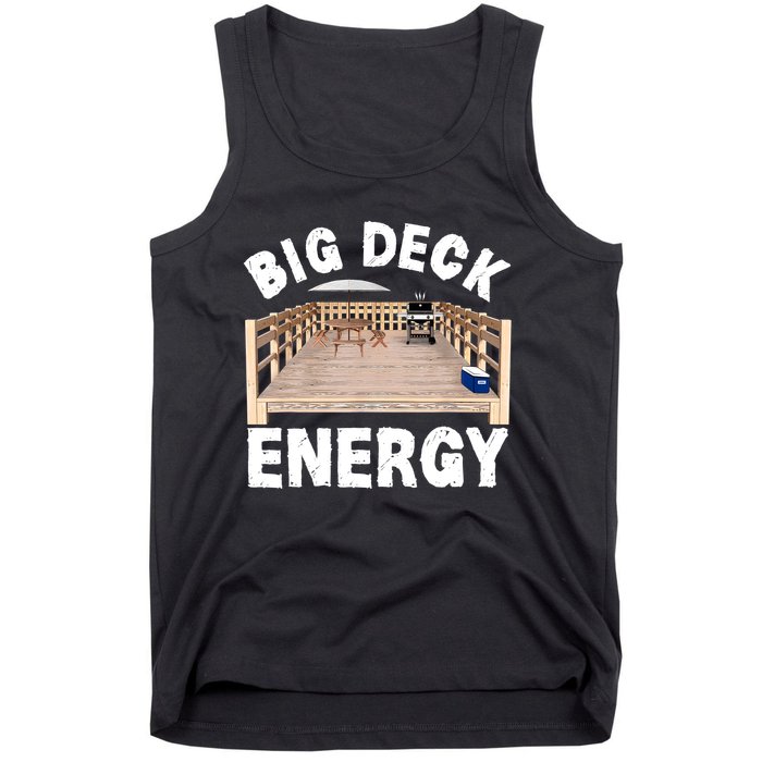 Big Deck Energy | Funny Back Yard Deck Owner & Carpentry Pun Tank Top