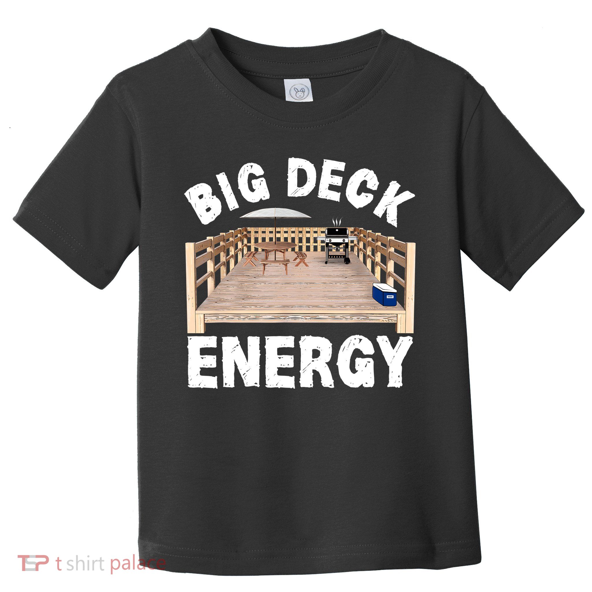 Big Deck Energy | Funny Back Yard Deck Owner & Carpentry Pun Toddler T-Shirt