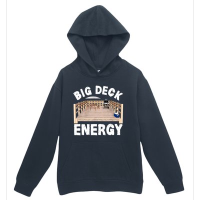 Big Deck Energy | Funny Back Yard Deck Owner & Carpentry Pun Urban Pullover Hoodie