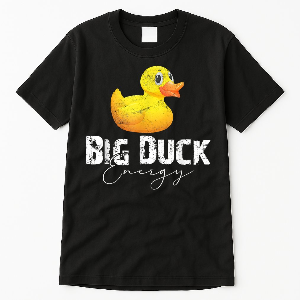 Big Duck Energy Yellow Rubber Duck Lover Tall T-Shirt