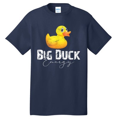 Big Duck Energy Yellow Rubber Duck Lover Tall T-Shirt