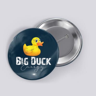 Big Duck Energy Yellow Rubber Duck Lover Button