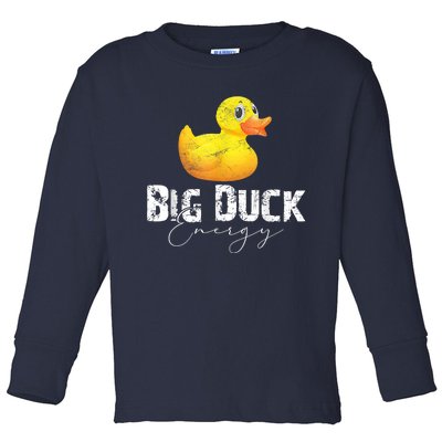 Big Duck Energy Yellow Rubber Duck Lover Toddler Long Sleeve Shirt