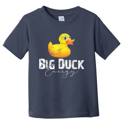 Big Duck Energy Yellow Rubber Duck Lover Toddler T-Shirt