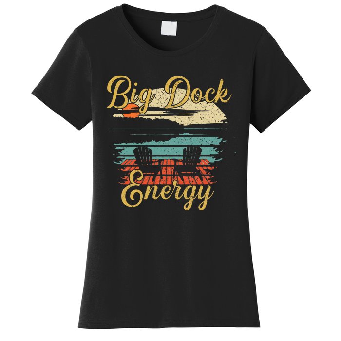 Big Dock Energy Summer Cottage Vacation Lake Life Women's T-Shirt