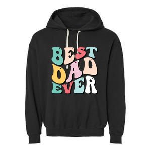 Best Dad Ever Fathers Day Groovy Men Daddy Gifts Garment-Dyed Fleece Hoodie