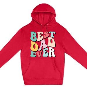 Best Dad Ever Fathers Day Groovy Men Daddy Gifts Premium Pullover Hoodie