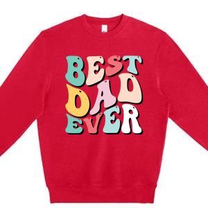 Best Dad Ever Fathers Day Groovy Men Daddy Gifts Premium Crewneck Sweatshirt