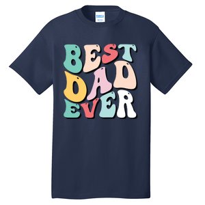 Best Dad Ever Fathers Day Groovy Men Daddy Gifts Tall T-Shirt