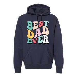 Best Dad Ever Fathers Day Groovy Men Daddy Gifts Premium Hoodie