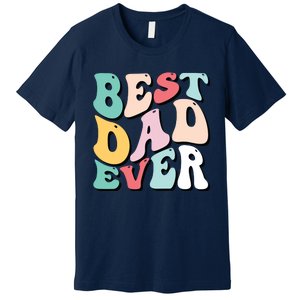 Best Dad Ever Fathers Day Groovy Men Daddy Gifts Premium T-Shirt