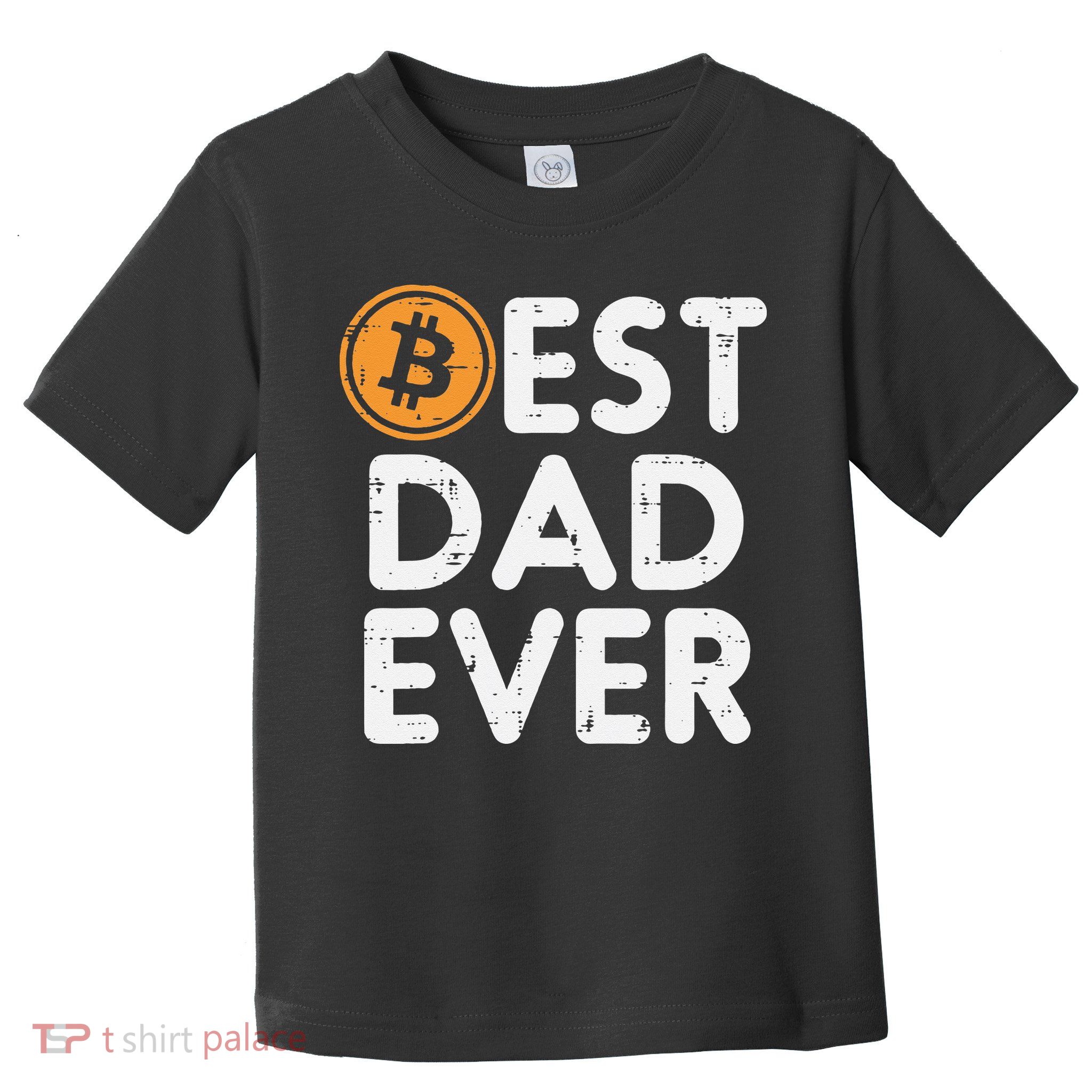 Best Dad Ever Bitcoin Crypto Cryptocurrency Daddy Papa Toddler T-Shirt