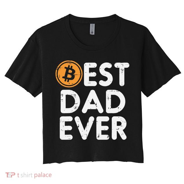 Best Dad Ever Bitcoin Crypto Cryptocurrency Daddy Papa Crop Top