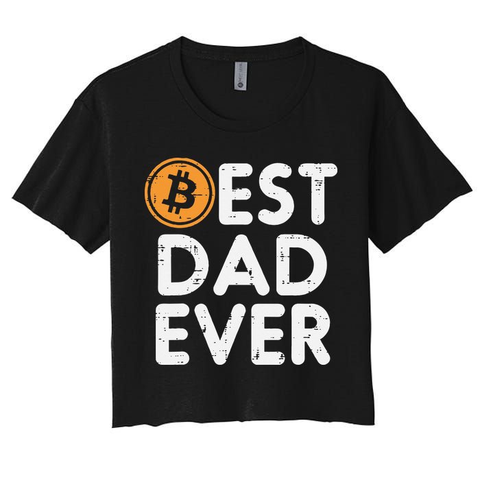 Best Dad Ever Bitcoin Crypto Cryptocurrency Daddy Papa Women's Crop Top Tee