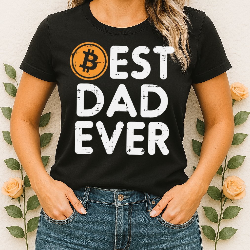 Best Dad Ever Bitcoin Crypto Cryptocurrency Daddy Papa Womens T-Shirt